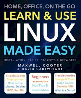 David Cartwright - Learn & Use Linux Made Easy: Home, Office, On the Go - 9781783617111 - V9781783617111
