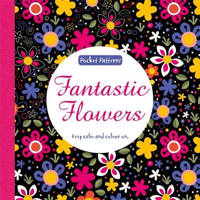 Harriet Paul - Fantastic Flowers: Pocket Patterns - 9781783705115 - KOC0028130