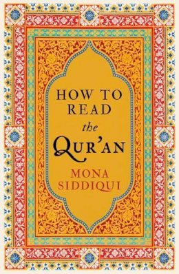 Mona Siddiqui - How to Read the Qur'an - 9781783780273 - V9781783780273