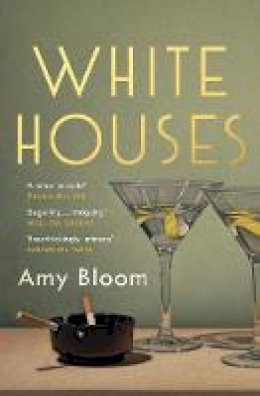 Amy Bloom - White Houses - 9781783781744 - 9781783781744