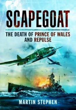 Stephen Martin - Scapegoat: The Death of Prince of Wales and Repulse - 9781783831784 - V9781783831784
