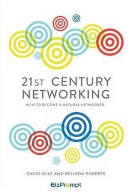 David Sole - 21st-Century Networking: How to Become a Natural Networker - 9781783962310 - V9781783962310