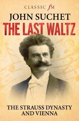 John Suchet - The Last Waltz: The Strauss Dynasty and Vienna - 9781783963256 - V9781783963256