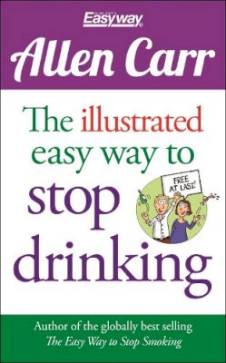 Allen Carr - The Illustrated Easy Way to Stop Drinking: Free At Last! - 9781784045043 - V9781784045043