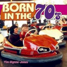 Tim Glynne-Jones - Born in the 70s - 9781784047450 - V9781784047450