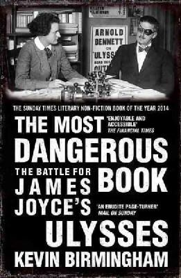 Kevin Birmingham - The Most Dangerous Book: The Battle for James Joyce´s Ulysses - 9781784080730 - V9781784080730