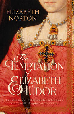 Elizabeth Norton - The Temptation Of Elizabeth Tudor - 9781784081737 - V9781784081737