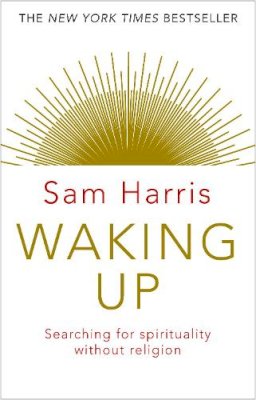 Sam Harris - Waking Up: Searching for Spirituality Without Religion - 9781784160029 - V9781784160029