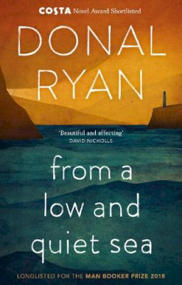 Donal Ryan - From a Low and Quiet Sea - 9781784160265 - 9781784160265