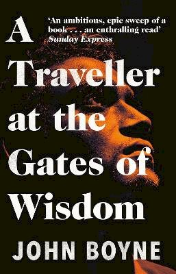 John Boyne - A Traveller at the Gates of Wisdom - 9781784164188 - 9781784164188