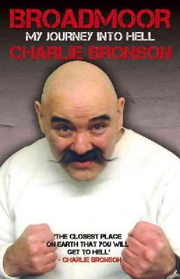 Charlie Bronson - Broadmoor: My Journey into Hell - 9781784181178 - V9781784181178