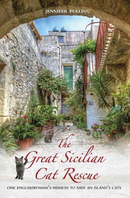 Jennifer Pulling - The Great Sicilian Cat Rescue: One English Woman´s Mission to Save an Island´s Cats - 9781784183783 - V9781784183783