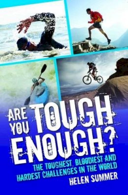 Helen Summer - Are You Tough Enough?: The Toughest, Bloodiest and Hardest Challenges in the World - 9781784187682 - V9781784187682