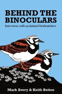 Mark Avery - Behind the Binoculars: Interviews with acclaimed birdwatchers - 9781784271459 - V9781784271459