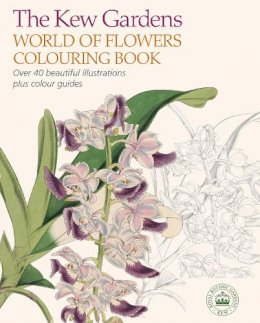 Arcturus Publishing - The Kew Gardens World of Flowers Colouring Book: Over 40 Beautiful Illustrations Plus Colour Guides - 9781784283223 - V9781784283223