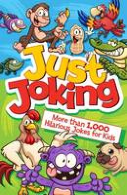 Arcturus Publishing - Just Joking! More Than 1,000 Hilarious Jokes for Kids - 9781784286149 - KOG0000759