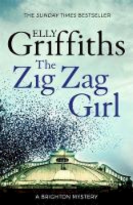 Elly Griffiths - The Zig Zag Girl: The Brighton Mysteries 1 - 9781784291969 - V9781784291969