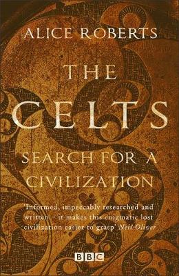 Dr. Alice Roberts - The Celts - 9781784293352 - 9781784293352