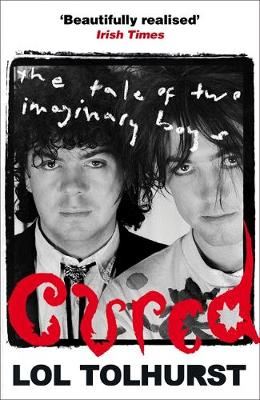 Lol Tolhurst - Cured: The Tale of Two Imaginary Boys - 9781784293376 - 9781784293376