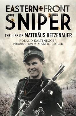 Roland Kaltenegger - Eastern Front Sniper: The Life of Matthäus Hetzenauer (Greenhill Sniper Library) - 9781784382162 - V9781784382162