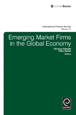 Chinmay Pattnaik (Ed.) - Emerging Market Firms in the Global Economy (International Finance Review) - 9781784410667 - V9781784410667