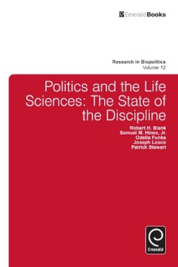 Robert H. Blank (Ed.) - Politics and the Life Sciences: The State of the Discipline (Research in Biopolitics) - 9781784411084 - V9781784411084