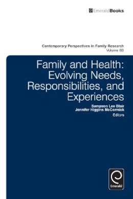 Sampson Lee Blair - Family and Health: Part B: Evolving Needs, Responsibilities, and Experiences (Contemporary Perspectives in Family Research) - 9781784411268 - V9781784411268