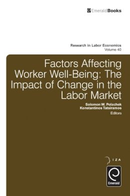 Solomon W Polachek - Factors Affecting Worker Well-Being: The Impact of Change in the Labor Market (Research in Labor Economics) - 9781784411503 - V9781784411503