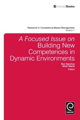 Ron Sanchez (Ed.) - A Focused Issue on Building New Competencies in Dynamic Environments (Research in Competence-Based Management) - 9781784412753 - V9781784412753