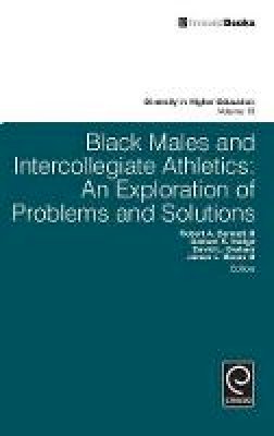 James L. Moore Iii - Black Males and Intercollegiate Athletics: An Exploration of Problems and Solutions (Diversity in Higher Education) - 9781784413941 - V9781784413941
