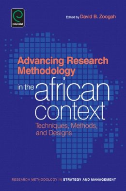 Baniyelme D. Zoogah (Ed.) - Advancing Research Methodology in the African Context: Techniques, Methods, and Designs (Research Methodology in Strategy and Management) - 9781784414900 - V9781784414900