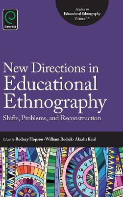 Rodney Hopson - New Directions in Educational Ethnography: Shifts, Problems, and Reconstruction (Studies in Educational Ethnography) - 9781784416249 - V9781784416249