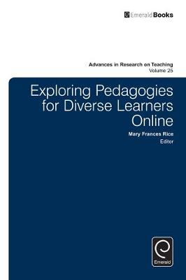 Mary Rice - Exploring Pedagogies for Diverse Learners Online (Advances in Research on Teaching) - 9781784416720 - V9781784416720