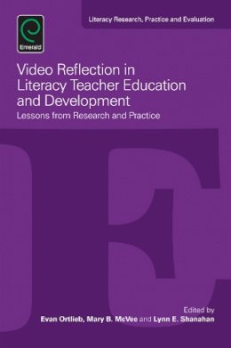 Evan Ortlieb - Video Reflection in Literacy Teacher Education and Development: Lessons from Research and Practice (Literacy Research, Practice and Evaluation) - 9781784416768 - V9781784416768
