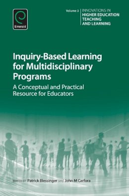 Patrick Blessinger (Ed.) - Inquiry-Based Learning for Multidisciplinary Programs: A Conceptual and Practical Resource for Educators (Innovations in Higher Education Teaching and Learning) - 9781784418489 - V9781784418489
