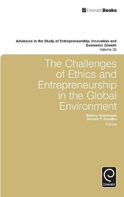 Sherry Hoskinson (Ed.) - The Challenges of Ethics and Entrepreneurship in the Global Environment (Advances in the Study of Entrepreneurship, Innovation and Economic Growth) - 9781784419509 - V9781784419509