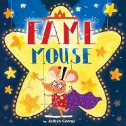 Joshua George - Fame Mouse (Picture Storybooks) - 9781784457044 - KSG0016379
