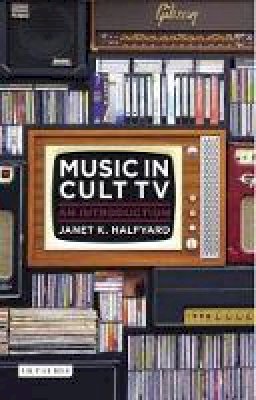 Janet K. Halfyard - Sounds of Fear and Wonder: Music in Cult TV - 9781784530280 - V9781784530280