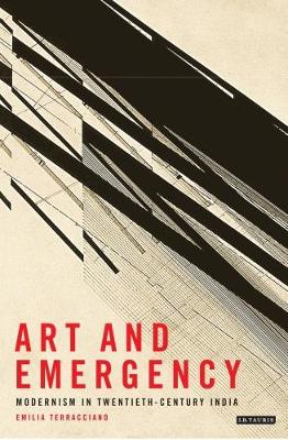 Emilia Terracciano - Art and Emergency: Modernism in Twentieth-Century India - 9781784531096 - V9781784531096