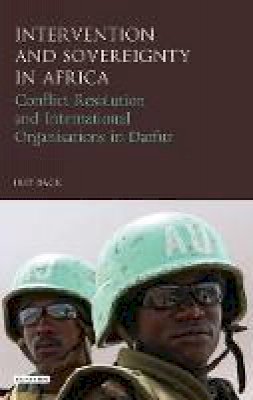 Irit Back - Intervention and Sovereignty in Africa: Conflict Resolution and International Organisations in Darfur - 9781784532505 - V9781784532505