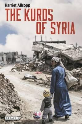 Harriet Allsopp - The Kurds of Syria: Political Parties and Identity in the Middle East - 9781784533939 - V9781784533939