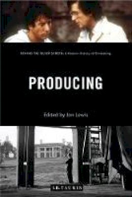 Jon Lewis - Producing: Behind the Silver Screen: A Modern History of Filmmaking - 9781784534349 - V9781784534349