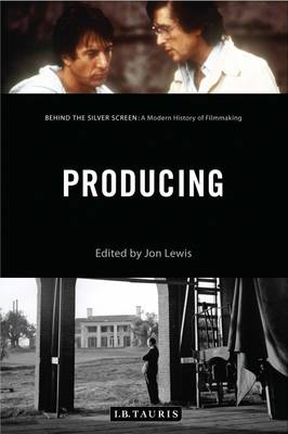 Jon Lewis - Producing: Behind the Silver Screen: A Modern History of Filmmaking - 9781784534356 - V9781784534356