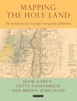 Bruno Schelhaas - Mapping the Holy Land: The Foundation of a Scientific Cartography of Palestine - 9781784534547 - V9781784534547