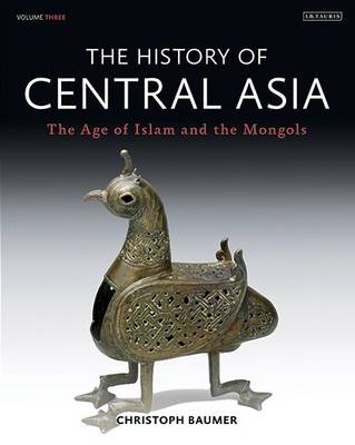 Christoph Baumer - The History of Central Asia: The Age of Islam and the Mongols - 9781784534905 - V9781784534905