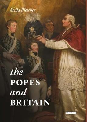 Stella Fletcher - The Popes and Britain: A History of Rule, Rupture and Reconciliation - 9781784534936 - V9781784534936