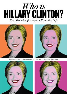 Richard Kreitner (Ed.) - Who is Hillary Clinton?: Two Decades of Answers from the Left - 9781784536350 - V9781784536350