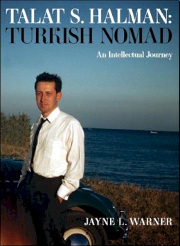 Jayne L. Warner - Turkish Nomad: The Intellectual Journey of Talat S Halman - 9781784536435 - V9781784536435