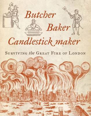 Hazel Forsyth - Butcher, Baker, Candlestick Maker: Surviving the Great Fire of London - 9781784537487 - V9781784537487