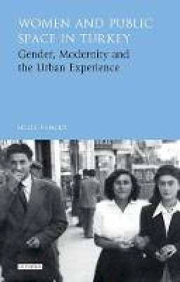 Selda Tuncer - Women and Public Space in Turkey (Library of Modern Turkey) - 9781784537524 - V9781784537524